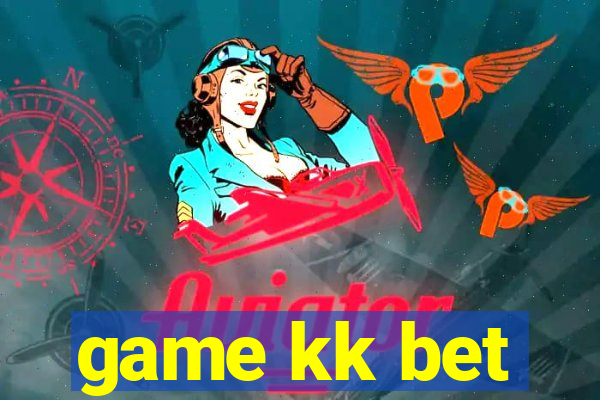 game kk bet
